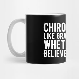 Chiropractic Like Gravity Works whether You Believe It Or Not Mug